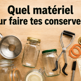 Quel matériel pour faire ses conserves maison ?